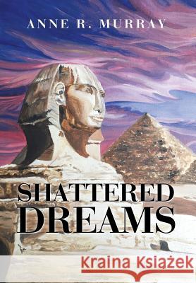 Shattered Dreams Anne R Murray 9781504983723 Authorhouse - książka