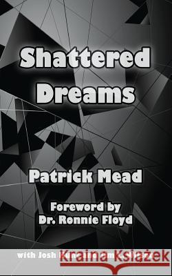 Shattered Dreams Dr Patrick Mead 9781514894873 Createspace - książka