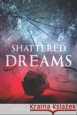 Shattered Dreams Shirley Wilkinson 9781736324004 Shirley Wilkinson - książka