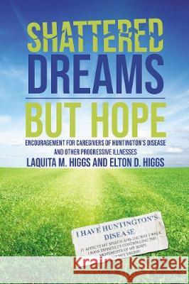 Shattered Dreams---But Hope: Encouragement for Caregivers of Huntington's Disease and Other Progressive Illnesses Thomas Nelson 9781400329526 ELM Hill - książka
