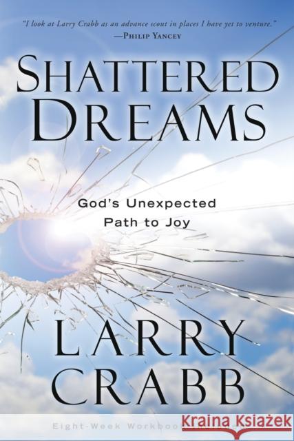 Shattered Dreams: God's Unexpected Path to Joy Larry Crabb 9780307459503 Waterbrook Press - książka