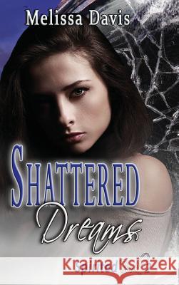 Shattered Dreams: Spirited Book 2 Melissa Davis 9781629897240 World Castle Publishing - książka