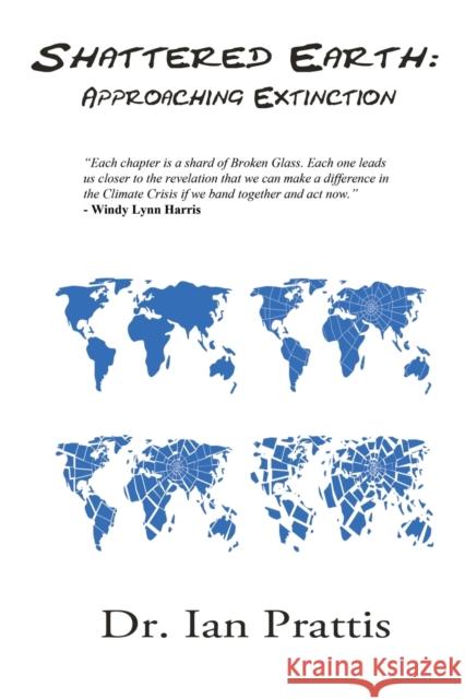 Shattered Earth: : Approaching Extinction Prattis, Ian 9781988058504 Manor House Publishing Inc. - książka