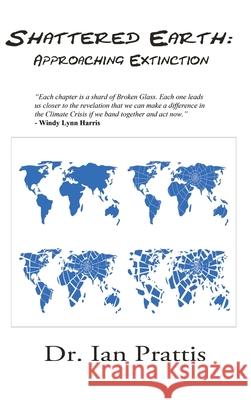 Shattered Earth: : Approaching Extinction Ian Prattis 9781988058511 Manor House Publishing Inc. - książka