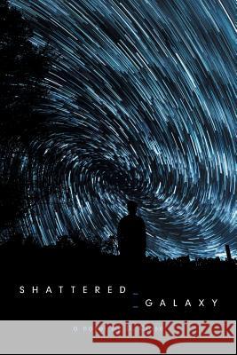 Shattered Galaxy: Book One of the Shattered Galaxy Series D. Close 9781460297469 FriesenPress - książka