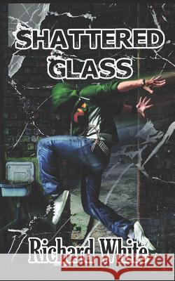 Shattered Glass Richard White 9781796527711 Independently Published - książka