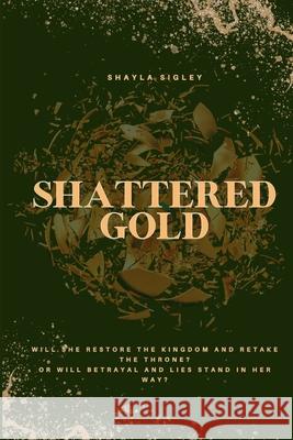 Shattered Gold Shayla Sigley 9781088136546 Shayla Sigley - książka