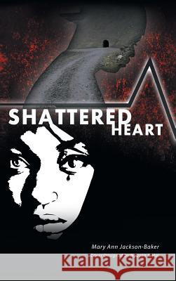 Shattered Heart Mary Ann Jackson-Baker 9781635680003 Page Publishing, Inc. - książka