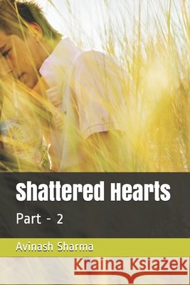 Shattered Hearts: Part - 2 Sharma, Avinash 9798651994878 Independently Published - książka