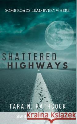 Shattered Highways Tara N. Hathcock 9781734201833 Quiet+kin Publishing - książka