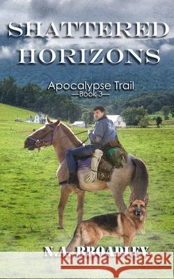 Shattered Horizons N. a. Broadley 9781732621268 Angry Eagle Publishing - książka