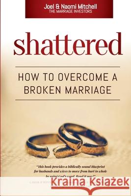 Shattered: How to Overcome a Broken Marriage Joel R. Mitchell Naomi a. Mitchell 9781985199491 Createspace Independent Publishing Platform - książka