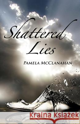 Shattered Lies Pamela McClanahan Cynthia Cutts 9781542878104 Createspace Independent Publishing Platform - książka