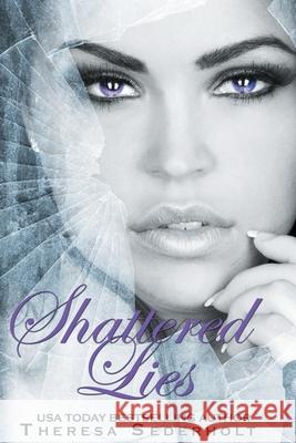 Shattered Lies: The Unraveled Trilogy Book 3 Theresa Sederholt 9780986259838 Theresa Sederholt - książka