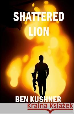 Shattered Lion Ben Kushner 9781312088818 Lulu.com - książka