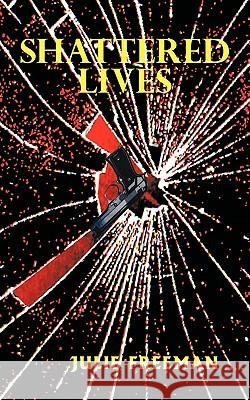 Shattered Lives Julie Freeman 9781456725051 Authorhouse - książka