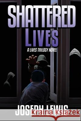 Shattered Lives Joseph Lewis 9781684337842 Black Rose Writing - książka