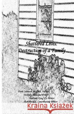 Shattered Lives: Destruction Of A Family Johnson, Dorothy 9781461041092 Createspace - książka
