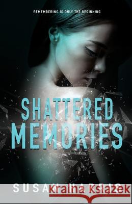 Shattered Memories Susan Harris 9781634224598 Ctp Institute for Cuban-American Studies Univ - książka