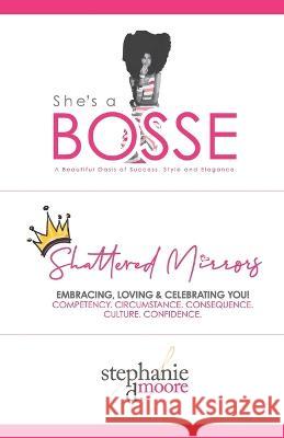 Shattered Mirrors: Embracing, Loving and Celebrating You! Stephanie D Moore, Debra M Smith 9781733745994 Moore Marketing & Communications - książka