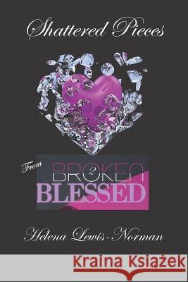Shattered Pieces: From Broken2Blessed Lewis-Norman, Helena 9781732536364 Radical Women - książka