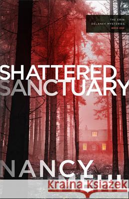 Shattered Sanctuary Nancy Mehl 9780764243363 Bethany House Publishers - książka