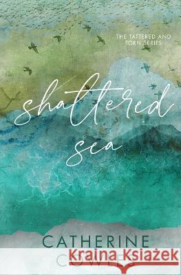 Shattered Sea: A Tattered & Torn Special Edition Catherine Cowles 9781951936303 Pagesmith LLC - książka