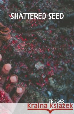 Shattered Seed Tp Egar   9798396057401 Tp Egar - książka