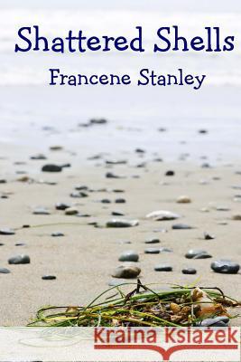 Shattered Shells Francene Stanley 9781625261397 Solstice Publishing - książka