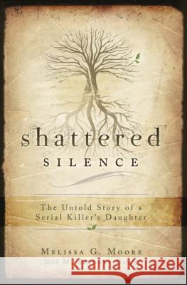 Shattered Silence: The Untold Story of a Serial Killer's Daughter M. Bridget Cook Melissa G. Moore 9781599552385 Cedar Fort - książka