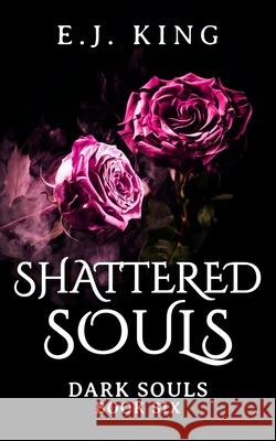 Shattered Souls E J King 9781541098916 Createspace Independent Publishing Platform - książka