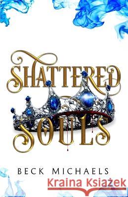 Shattered Souls (GOTM Limited Edition #3) Beck Michaels 9781956899085 Pluma Press - książka