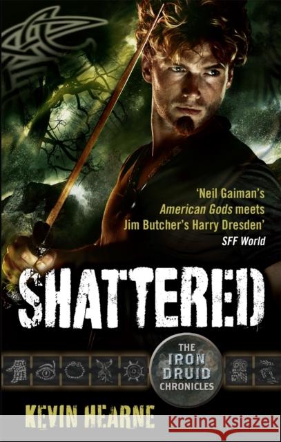 Shattered: The Iron Druid Chronicles Kevin Hearne 9780356504438 ORBIT - książka