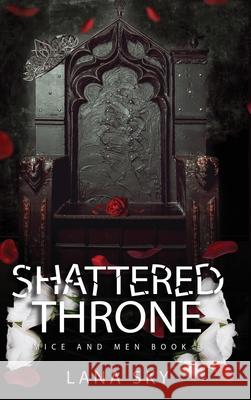 Shattered Throne: A Dark Mafia Romance: War of Roses Universe Lana Sky 9781956608755 Lana Sky - książka