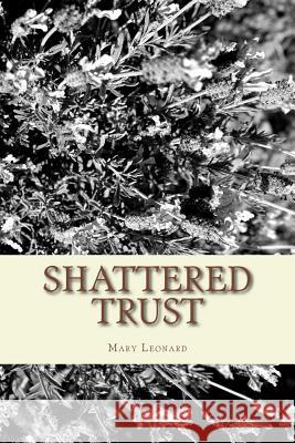Shattered Trust: A Mystery Novel by Mary Leonard 9781514659632 Createspace - książka