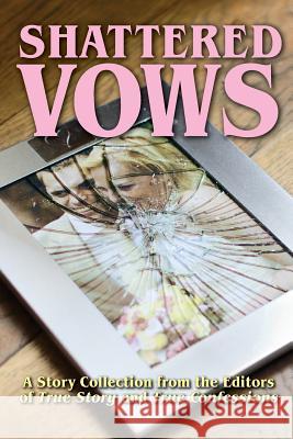 Shattered Vows Editors of True Story and True Confessio 9781938877827 True Renditions - książka