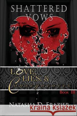 Shattered Vows: Love, Lies & Consequences Book 3 Frazier, Natasha D. 9780988452190 Encouraging Works - książka