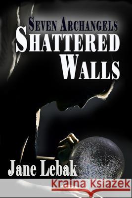 Shattered Walls Jane Lebak 9781942133209 Philangelus Press - książka