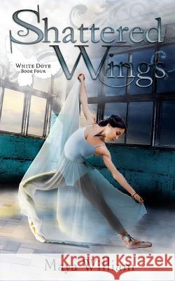 Shattered Wings Maya William 9781953437761 L & L Literary Services LLC - książka