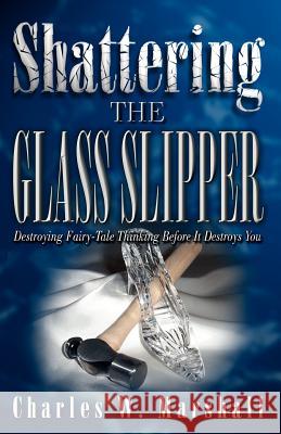 Shattering the Glass Slipper Charles W. Marshall 9780974808451 Provision Group - książka