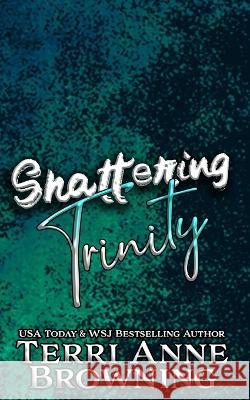Shattering Trinity Terri Anne Browning, Lisa Hollett 9798360838777 Independently Published - książka