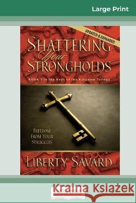 Shattering Your Strongholds (16pt Large Print Edition) Liberty Savard 9780369308290 ReadHowYouWant - książka