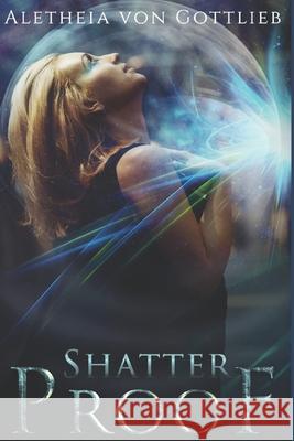 Shatterproof Aletheia Von Gottlieb   9798588373425 Independently Published - książka