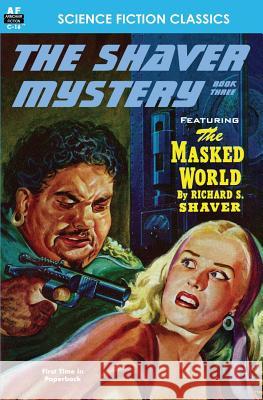 Shaver Mystery, The, Book Three Richard S. Shaver 9781612870885 Armchair Fiction & Music - książka