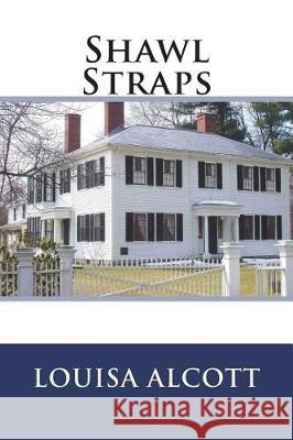 Shawl Straps Louisa May Alcott 9781722982645 Createspace Independent Publishing Platform - książka