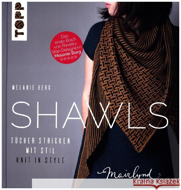 Shawls : Tücher stricken mit Stil. Knit in Style Berg, Melanie 9783772481406 Frech - książka