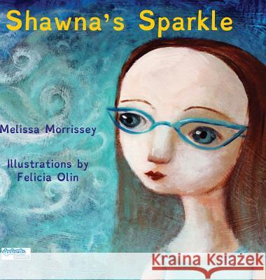 Shawna's Sparkle Melissa Morrissey Felicia Olin  9780986159701 Shining Hall - książka