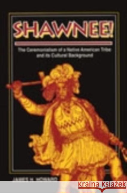 Shawnee: Ceremonialism Native American Tribe Howard, James H. 9780821406144 Ohio University Press - książka