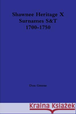 Shawnee Heritage X S-T 1700-1750 Don Greene 9781312914292 Lulu.com - książka