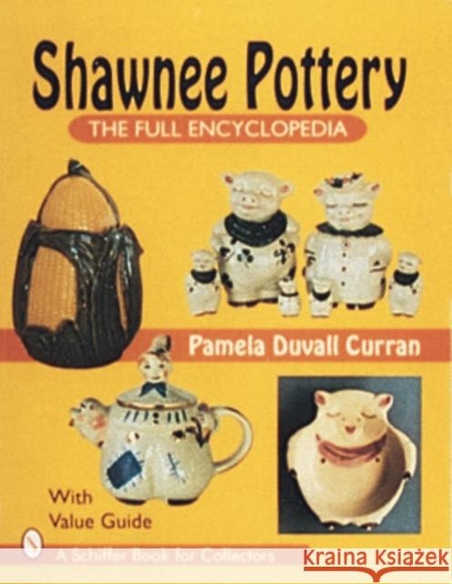 Shawnee Pottery: The Full Encyclopedia Curran, Pam 9780887408458 Schiffer Publishing - książka